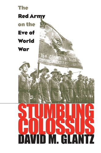 Stumbling Colossus: The Red Army on the Eve of World War (Paperback)