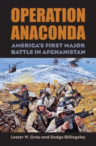 Operation Anaconda: America's First Major Battle in Afghanistan - Modern War Studies (Hardback)