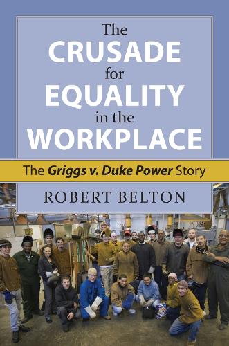 The Crusade for Equality in the Workplace: The Griggs v. Duke Power Story (Hardback)