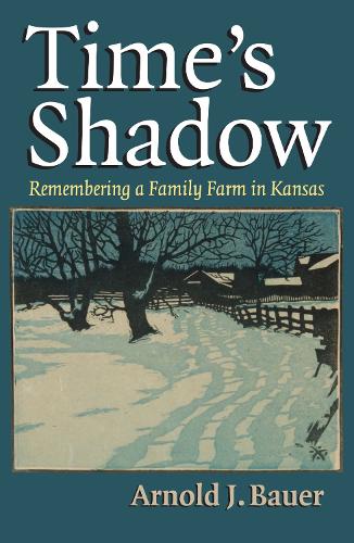 Time's Shadow: Remembering a Family Farm in Kansas (Paperback)
