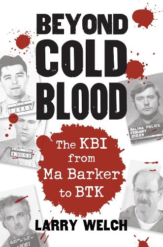 Beyond Cold Blood: The KBI from Ma Barker to BTK (Paperback)