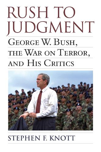Rush to Judgment: George W. Bush, The War on Terror, and His Critics (Paperback)