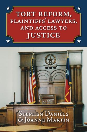 Tort Reform, Plaintiffs' Lawyers, and Access to Justice (Hardback)