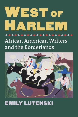 West of Harlem: African American Writers and the Borderlands - CultureAmerica (Hardback)