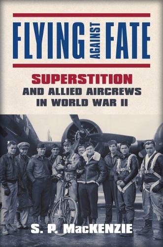 Cover Flying against Fate: Superstition and Allied Aircrews in World War II