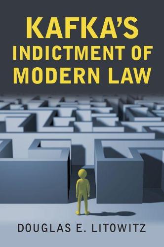 Kafka's Indictment of Modern Law (Hardback)