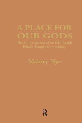 A Place for Our Gods: The Construction of an Edinburgh Hindu Temple Community (Hardback)
