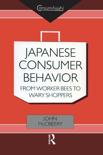 Japanese Consumer Behaviour: From Worker Bees to Wary Shoppers - ConsumAsian Series (Hardback)