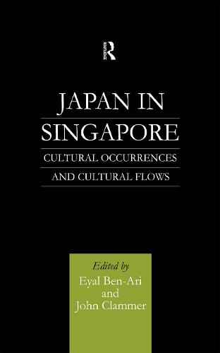 Japan in Singapore: Cultural Occurrences and Cultural Flows (Hardback)