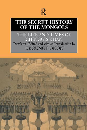 The Secret History of the Mongols: The Life and Times of Chinggis Khan (Hardback)