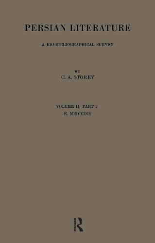 Persian Literature - A Biobibliographical Survey: E. Medicine. (Volume II Part 2) - Royal Asiatic Society Books (Paperback)