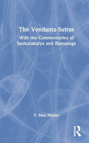 The Vendanta-Sutras: With the Commentaries of Sankarakarya and Ramanuga (Hardback)