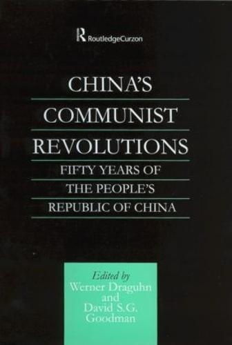 China's Communist Revolutions: Fifty Years of The People's Republic of China (Hardback)
