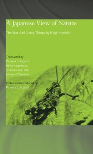 A Japanese View of Nature: The World of Living Things by Kinji Imanishi - Japan Anthropology Workshop Series (Hardback)