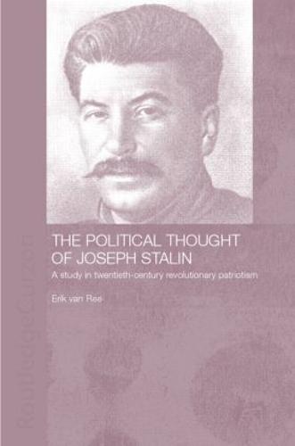 The Political Thought of Joseph Stalin: A Study in Twentieth Century Revolutionary Patriotism (Hardback)