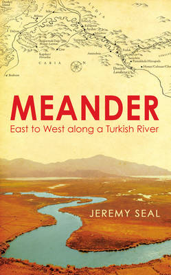 Meander: East to West Along a Turkish River (Hardback)