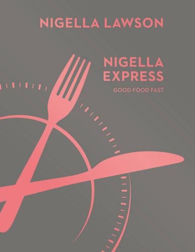 Nigella Express: Good Food Fast (Nigella Collection) (Hardback)