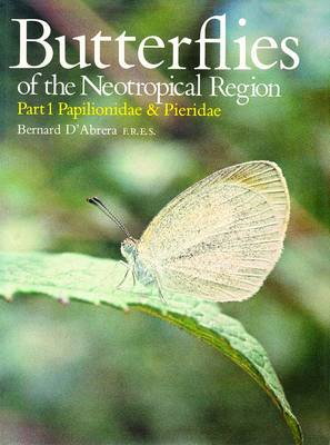 Butterflies of the Neotropical Region: Papilionidae, Pieridae Pt. 1 - Butterflies of the World S. (Hardback)