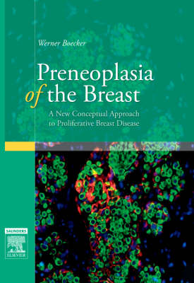 Preneoplasia of the Breast: A New Conceptual Approach to Proliferative Breast Disease (Hardback)