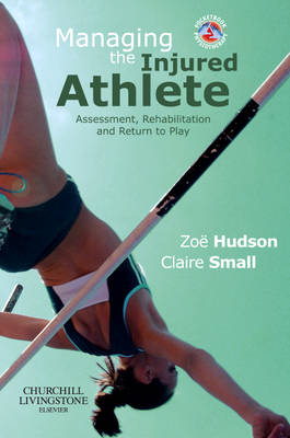 Managing the Injured Athlete: Assessment, Rehabilitation And Return to Play - Physiotherapy Pocketbooks (Paperback)