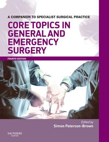 Core Topics in General & Emergency Surgery: A Companion to Specialist Surgical Practice - Companion to Specialist Surgical Practice