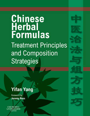 Chinese Herbal Formulas: Treatment Principles and Composition Strategies (Hardback)