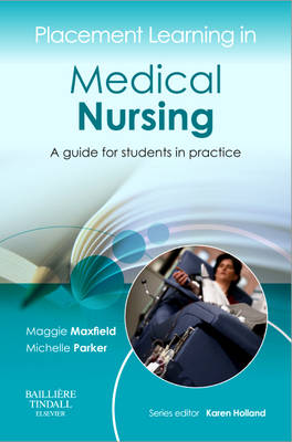 Placement Learning in Medical Nursing: A guide for students in practice - Placement Learning (Paperback)