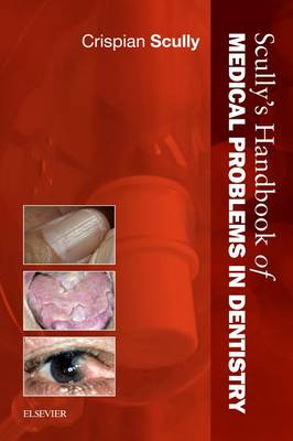 Scully's Handbook of Medical Problems in Dentistry (Paperback)