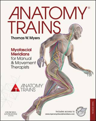 Anatomy Trains: Myofascial Meridians for Manual and Movement Therapists (Paperback)