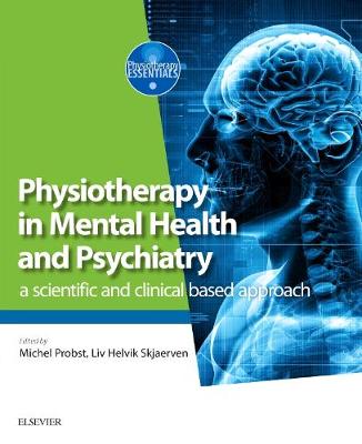 Physiotherapy in Mental Health and Psychiatry: a scientific and clinical based approach (Paperback)
