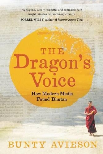 The Dragon's Voice: How Modern Media Found Bhutan (Paperback)
