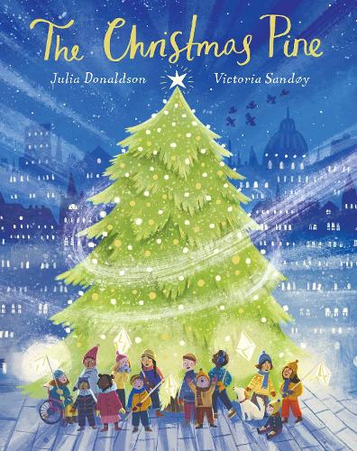 The Christmas Pine By Julia Donaldson, Victoria Sandøy | Waterstones