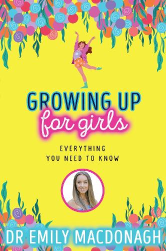 Growing Up for Girls: Everything You Need to Know (Paperback)