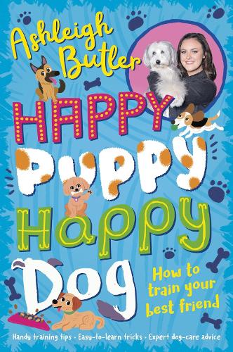 Happy Puppy, Happy Dog: How to train your best friend (Paperback)