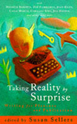 Taking Reality by Surprise: Writing for Pleasure and Publication (Paperback)