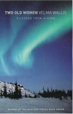 Two Old Women: An Alaskan Legend of Betrayal, Courage and Survival (Paperback)