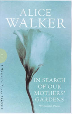 In Search of Our Mother's Gardens: Womanist Prose - Women's Press Classics S. (Paperback)