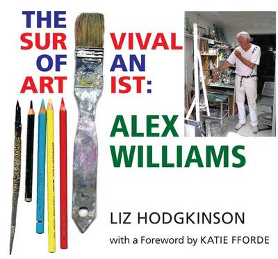 Alex Williams: the Survival of an Artist (Hardback)