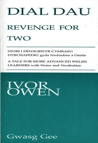 Dial Dau / Revenge for Two: A Tale for More Advanced Welsh Learners with Notes and Vocabulary (Paperback)