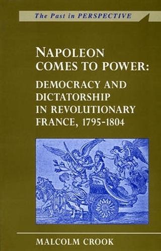 Napoleon Comes to Power by Malcolm Crook | Waterstones