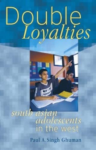 Double Loyalties: South Asian Adolescents in the West (Hardback)