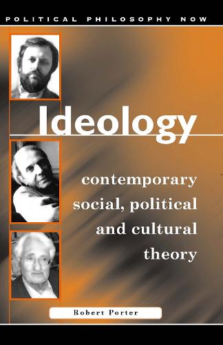 Ideology: Contemporary Social, Political and Cultural Theory - Political Philosophy Now (Paperback)