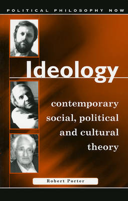 Ideology: Contemporary Social, Political and Cultural Theory - Political Philosophy Now (Hardback)
