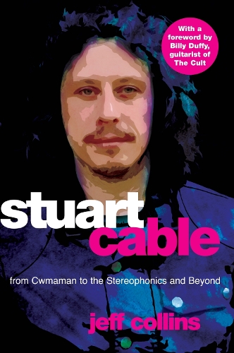 Stuart Cable: From Cwmaman to the "Stereophonics" and Beyond (Paperback)