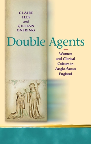 Double Agents: Women and Clerical Culture in Anglo-Saxon England (Hardback)