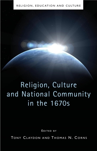 Religion, Culture and National Community in the 1670s (Hardback)
