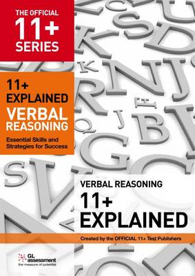 11+ Explained: Verbal Reasoning: Essential Skills and Strategies for Success - The Official 11+ Practice Papers (Paperback)