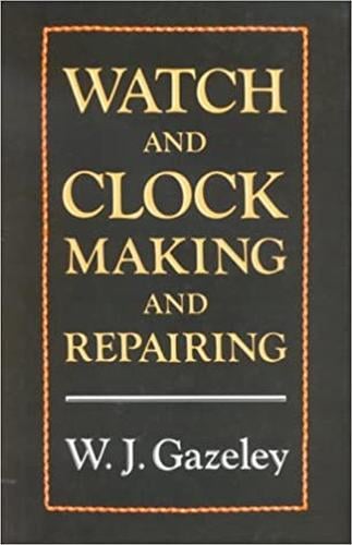 Watch and Clock Making and Repairing  Hardback  W J Gazeley