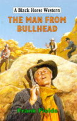 The Man from Bullhead - Black Horse Western (Hardback)