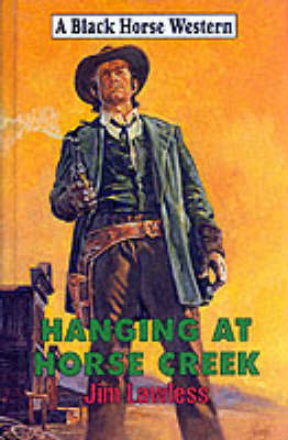 Hanging at Horse Creek - Black Horse Western (Hardback)